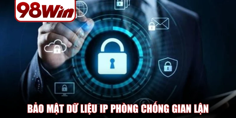 Chính Sách Bảo Mật 98WIN Giữ An Toàn Thông Tin Hội Viên 3 Bảo mật dữ liệu IP giúp giám sát, phòng chống gian lận