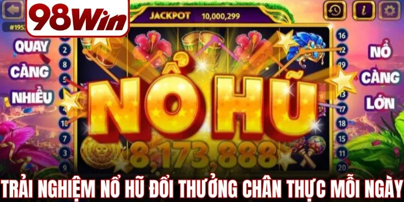 Nổ Hũ Đổi Thưởng – 4 Bí Quyết Quay Trúng Thưởng Lớn 1 no hu doi thuong 1