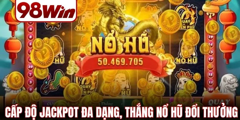 Nổ Hũ Đổi Thưởng – 4 Bí Quyết Quay Trúng Thưởng Lớn 2 Nổ hũ đổi thưởng